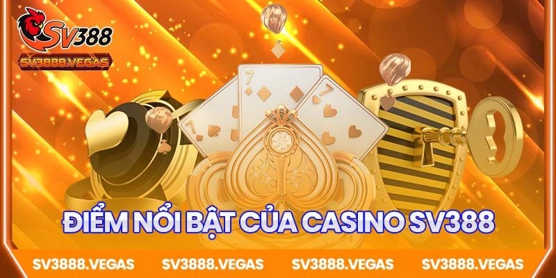 Các điểm nổi bật của casino SV388
