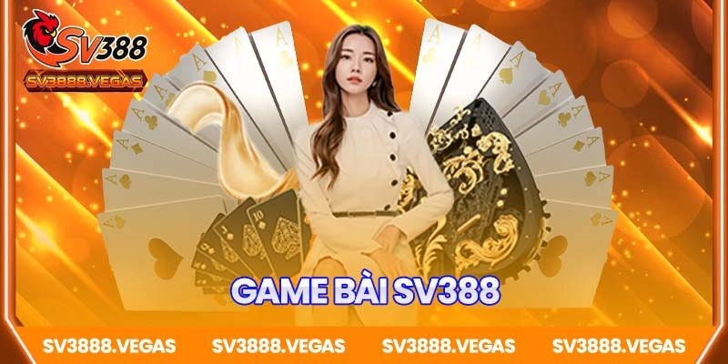 Game Bài SV388 – Thế Giới Game Bài Online Đỉnh Cao