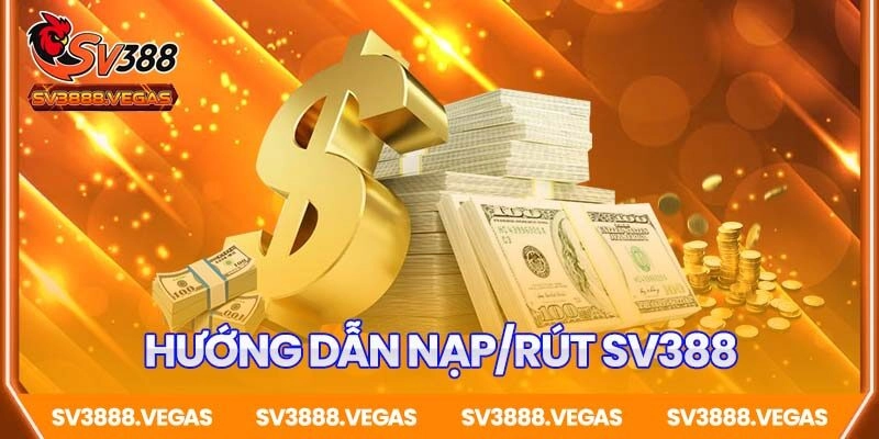 Hướng dẫn cách nạp rút tiền chi tiết