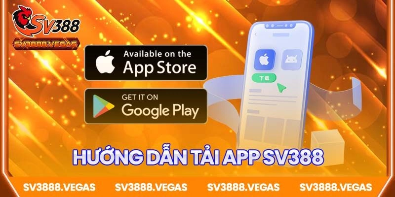 Hướng dẫn tải app SV388 cho IOS và Android